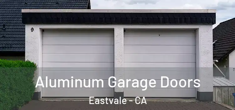  Aluminum Garage Doors Eastvale - CA