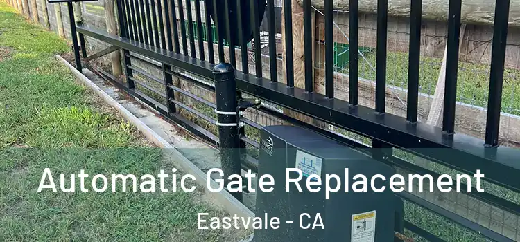 Automatic Gate Replacement Eastvale - CA