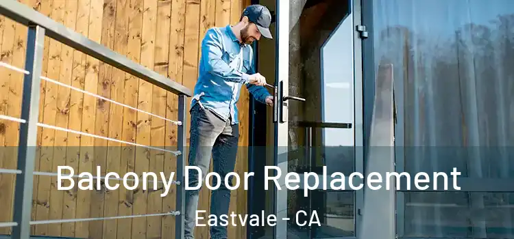  Balcony Door Replacement Eastvale - CA