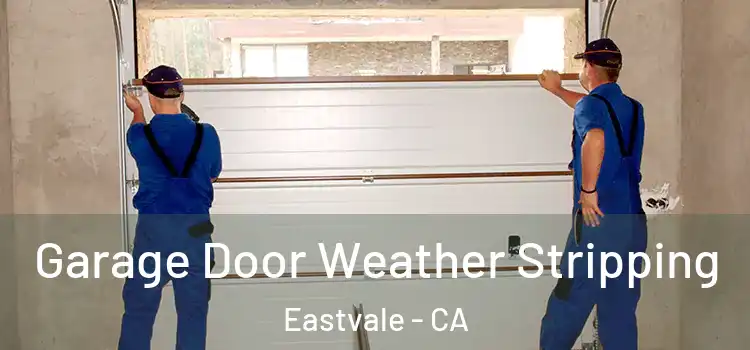  Garage Door Weather Stripping Eastvale - CA