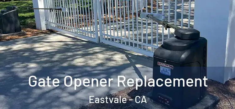 Gate Opener Replacement Eastvale - CA