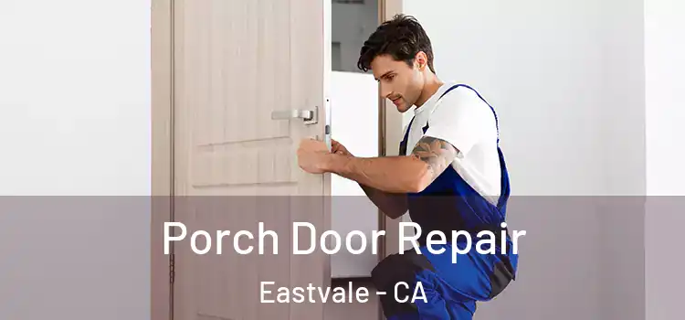  Porch Door Repair Eastvale - CA